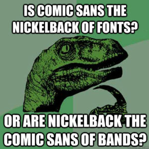 Meme comparing comic sans to Nickleback